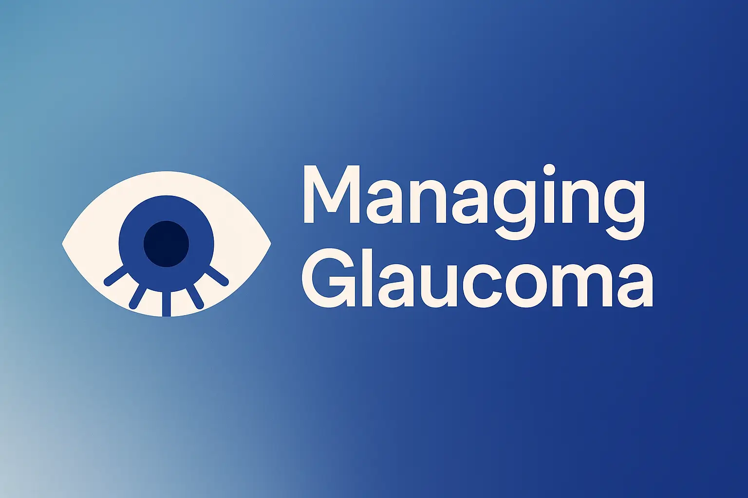 Managing Glaucoma